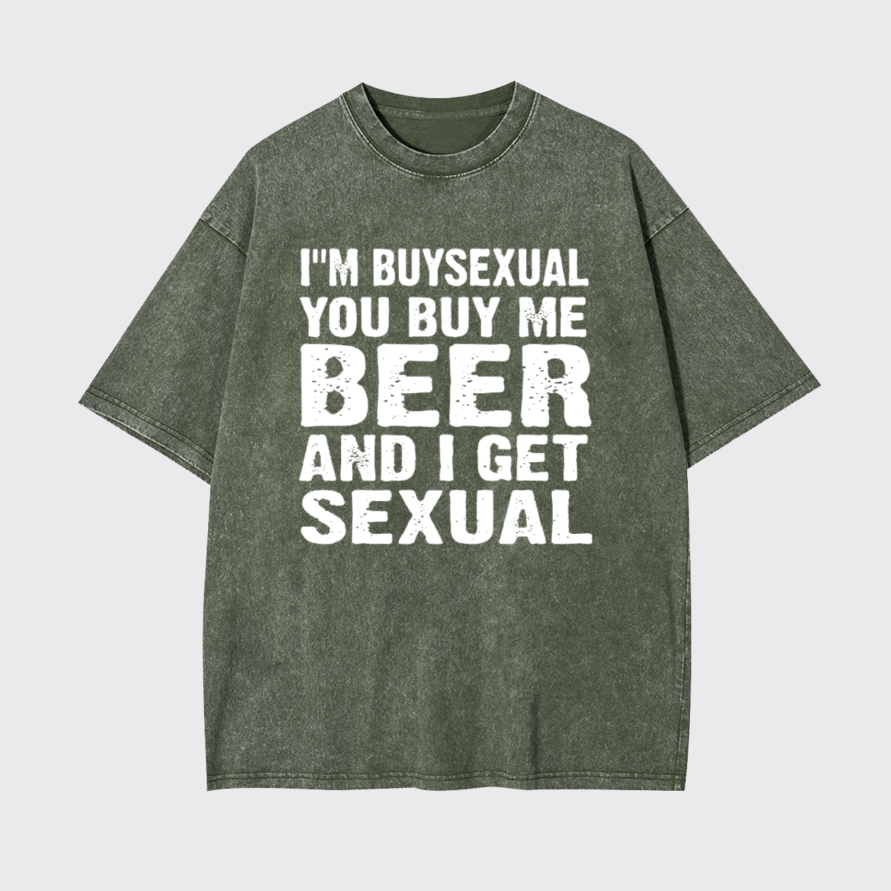 I'm Buysexual You Buy Me Beer And I Get Sexual Garment-dye Tees