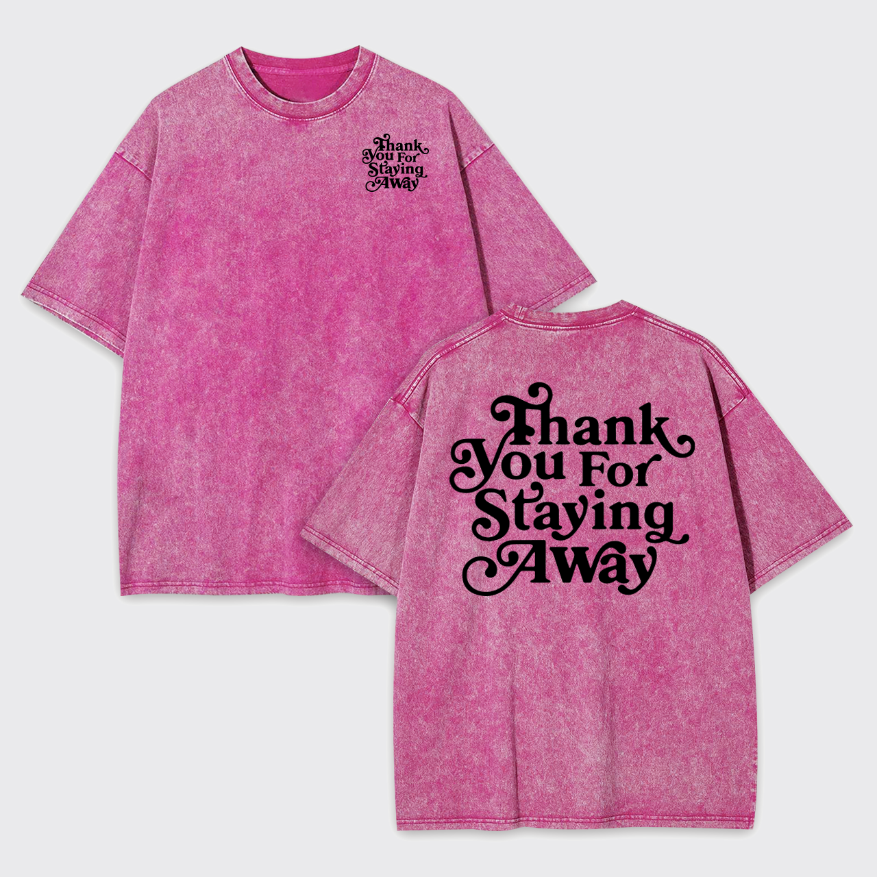 Thank You For Staying Away Garment-dye Tees