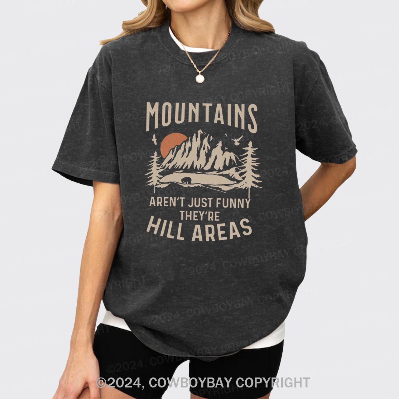 Mountains Aren't Just Funny, They're Hill Areas Garment-dye Tees