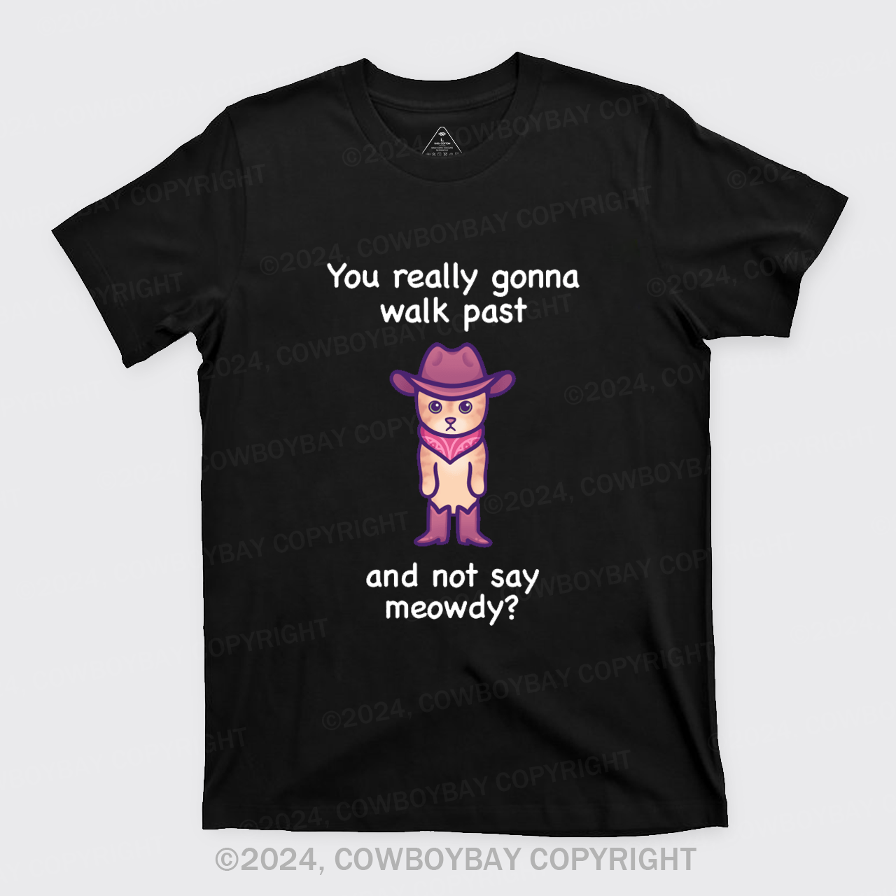 You Really Gonna Walk Past And Not Say Meowdy T-Shirts