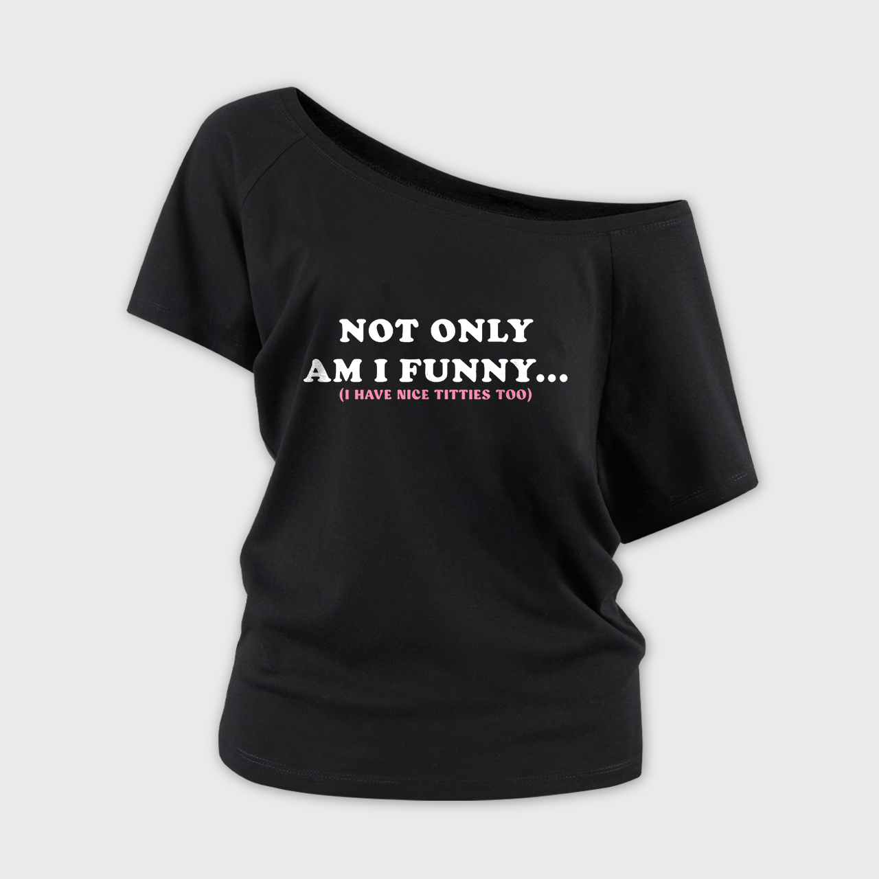 Not Only Am I Funny Off Shoulder Top