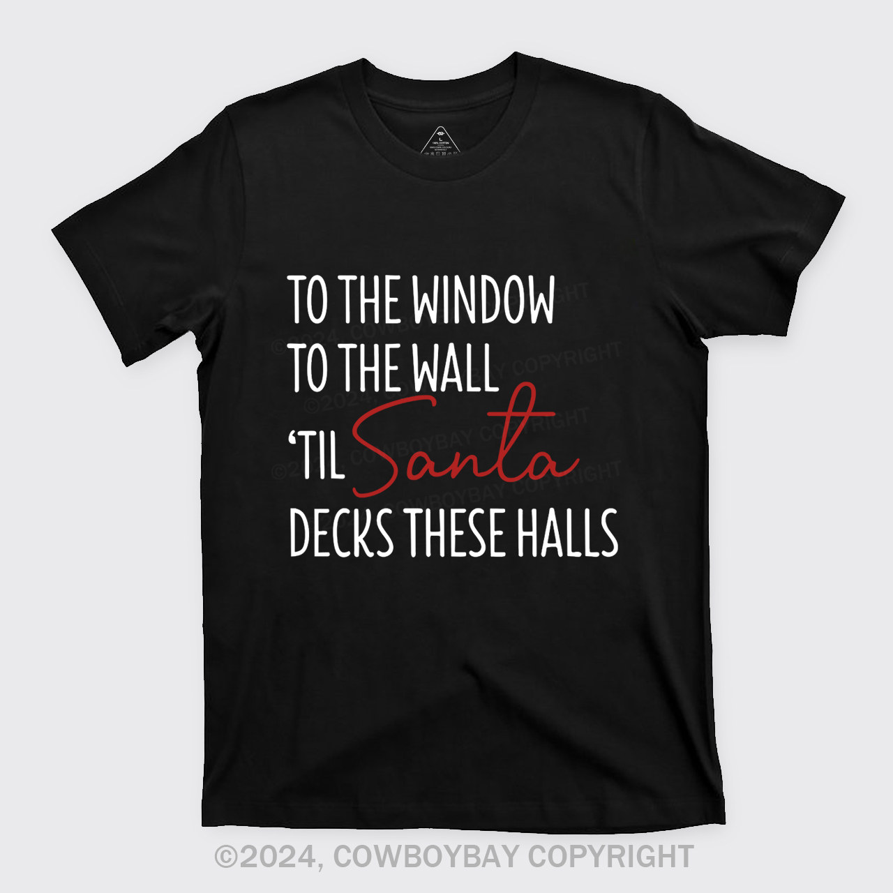 To The Window To The Wall Til Santa Decks These Halls T-Shirts