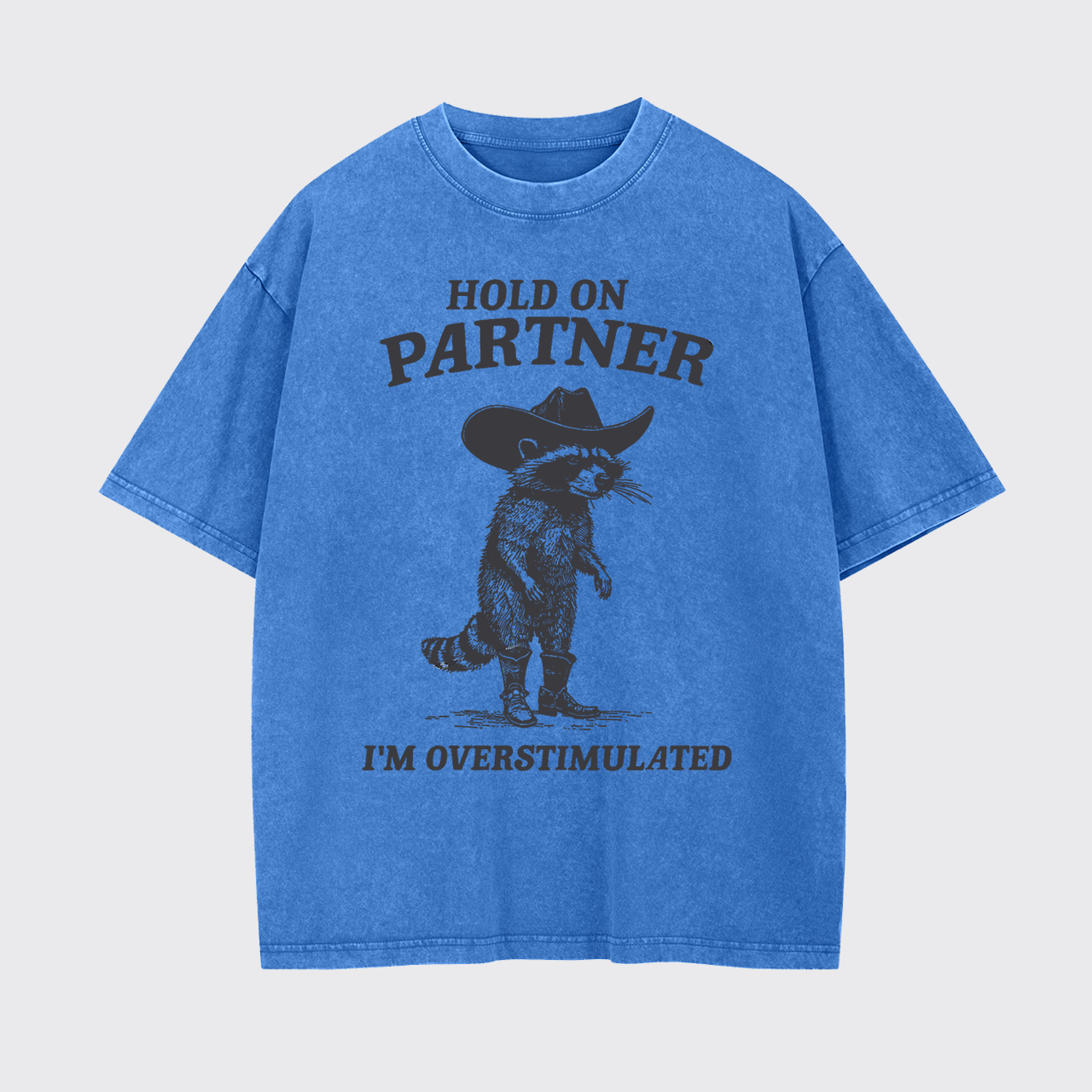 Hold On Partner I'm Overstimulated Garment-dye Tees