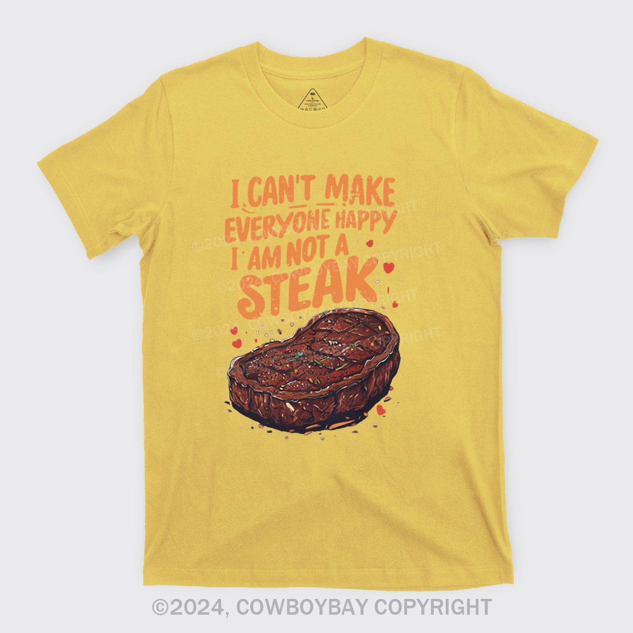 I Can't Make Everyone Happy,I'm Not A Steak T-Shirts