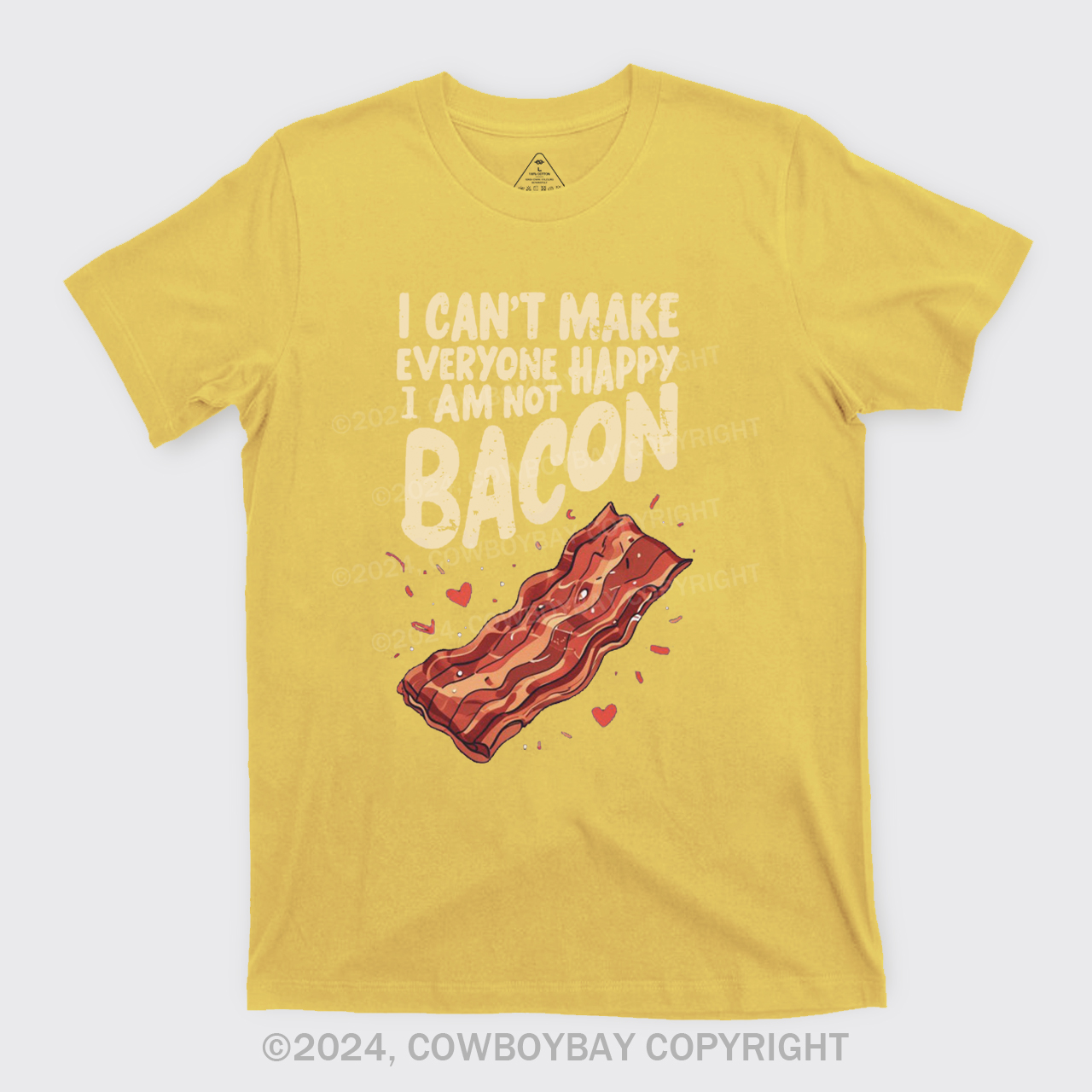 I Can't Make Everyone Happy,I'm Not A Bacon T-Shirts