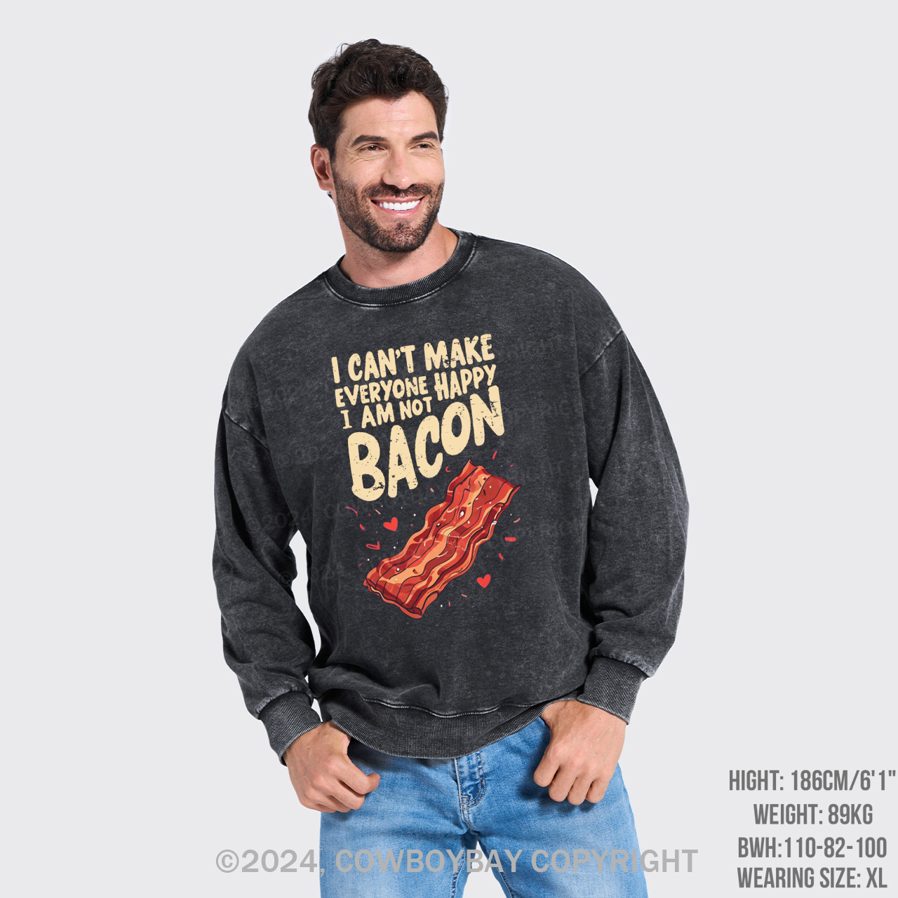 I Can't Make Everyone Happy,I'm Not A Bacon Washed Sweatshirts