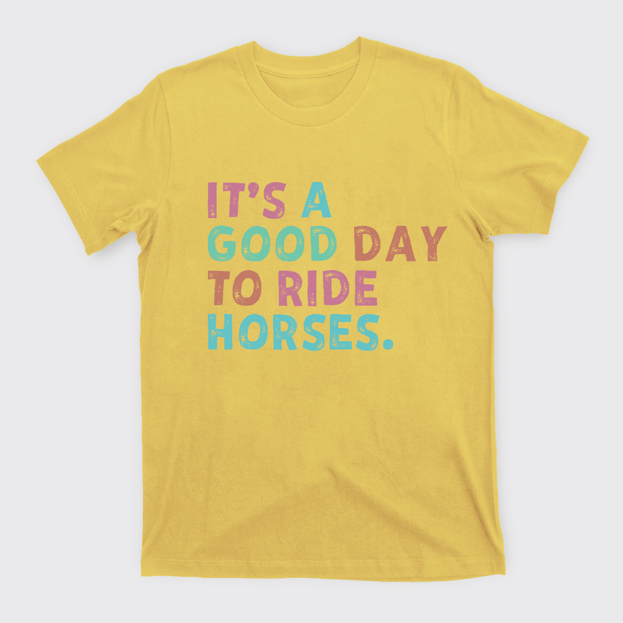 It's A Good To Ride Horses T-Shirts