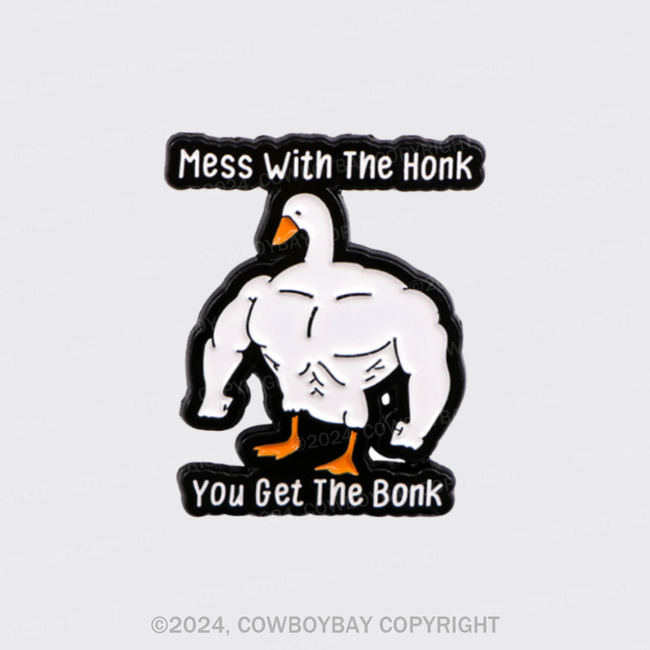 Mess With The Honk,You Get The Bonk_Cowboybay Pin