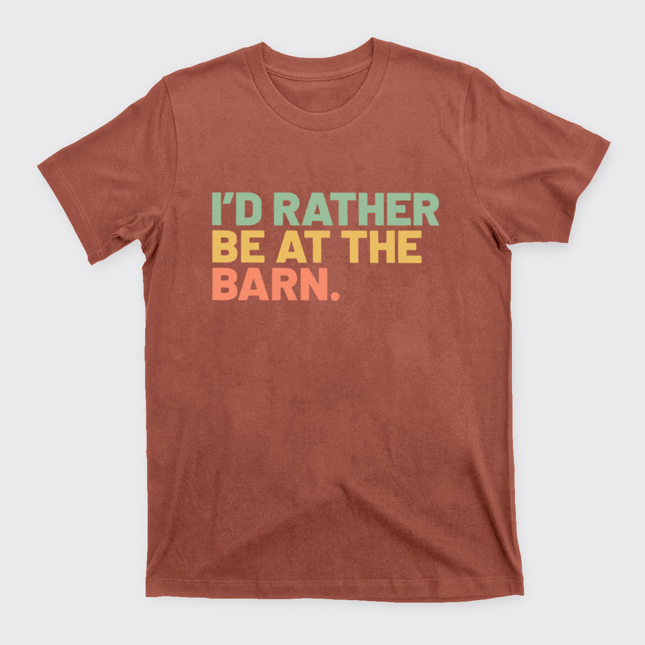 I'd Rather Be At The Barn T-Shirts