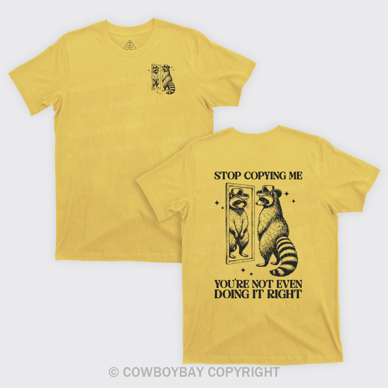 Stop Copying Me You're Not Even Doing It Right T-Shirts