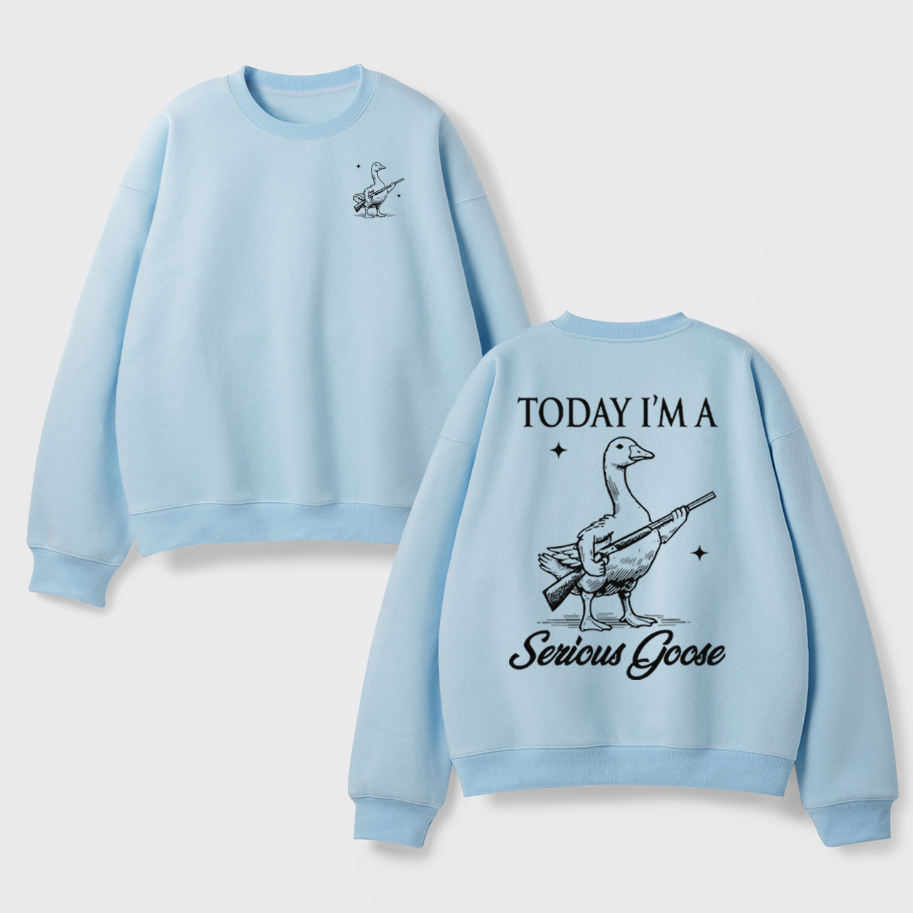 Today I'm Serious Goose Fleece Sweatshirt