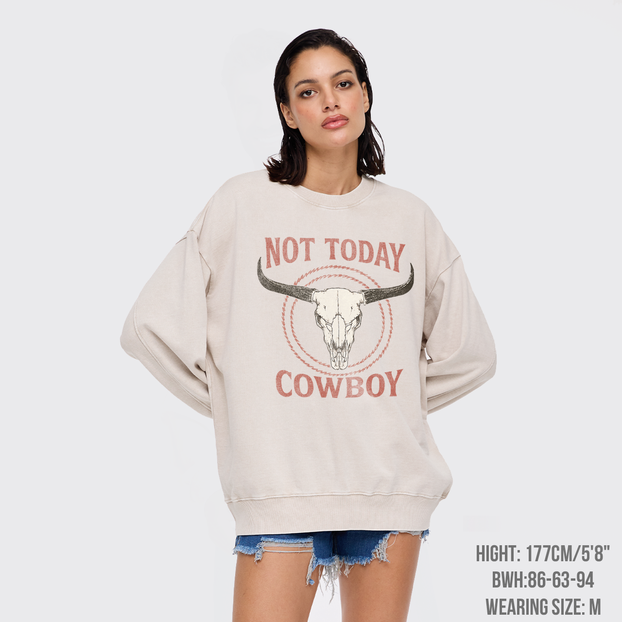 Not Today Cowboy Washed Sweatshirts