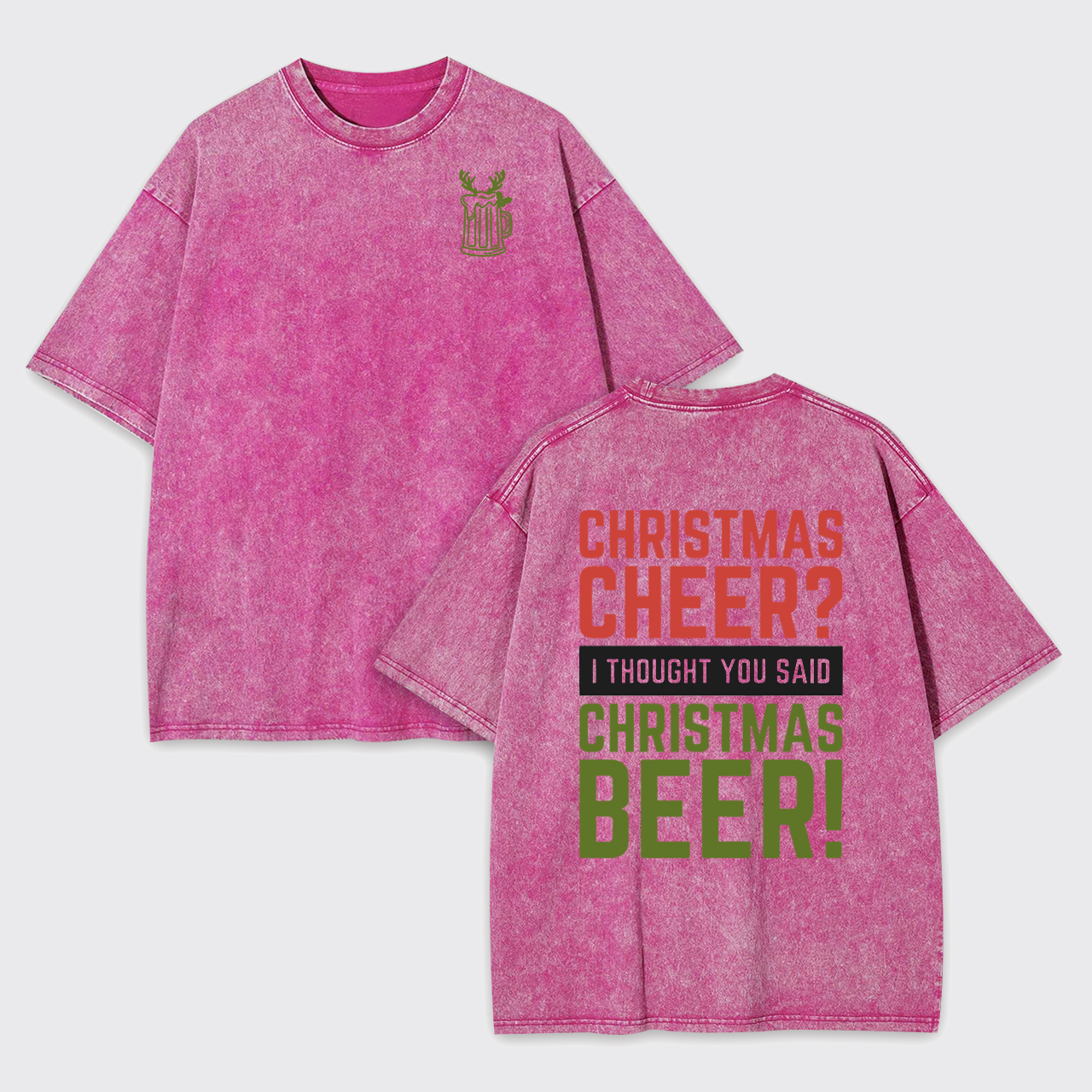 Christmas Cheer I Thought You Said Christmas Beer Garment-dye Tees