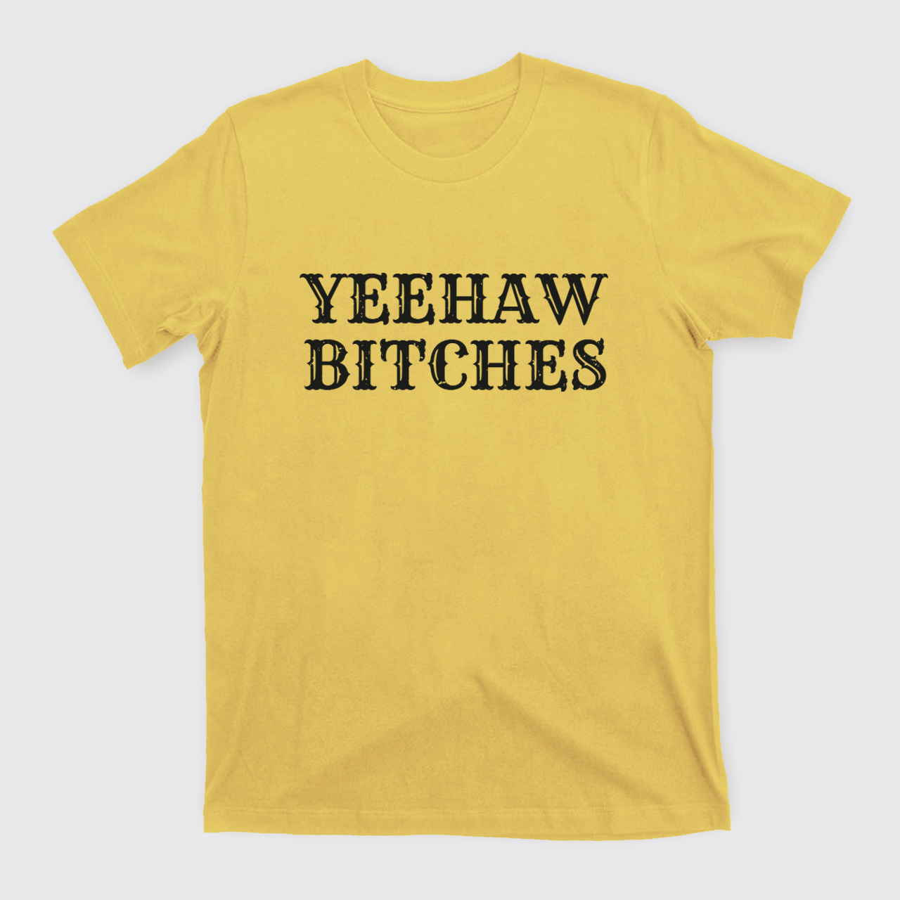 Yeehaw Bitches T-Shirts