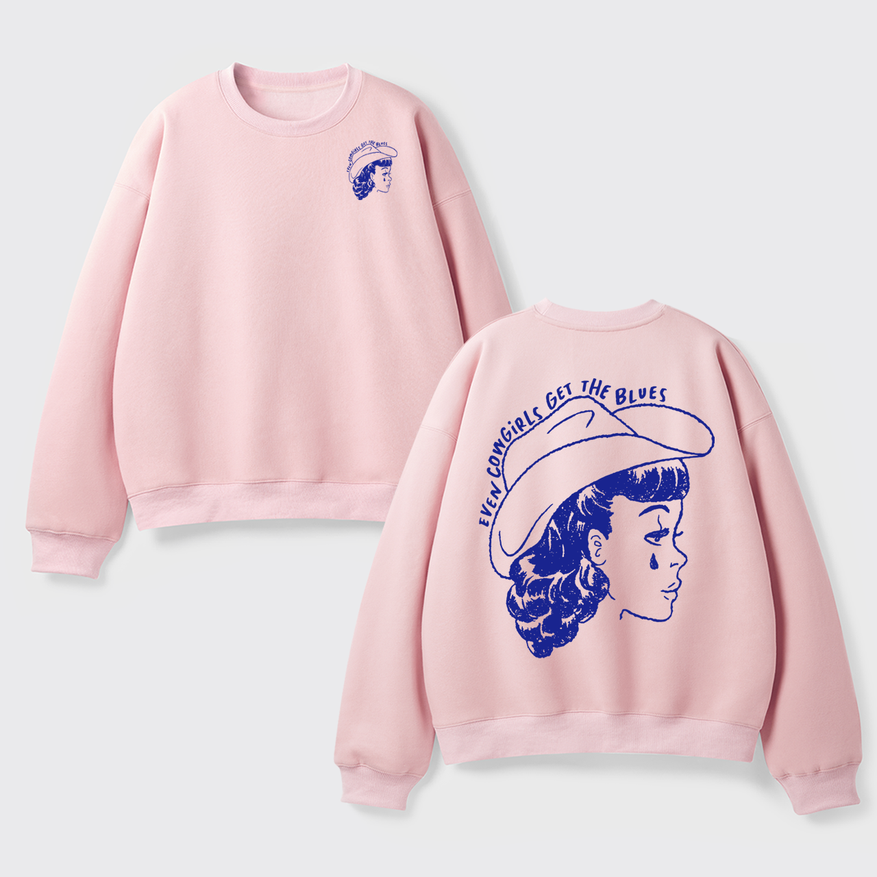 Fleece Even Cowgirls Get The Blues Sweatshirt