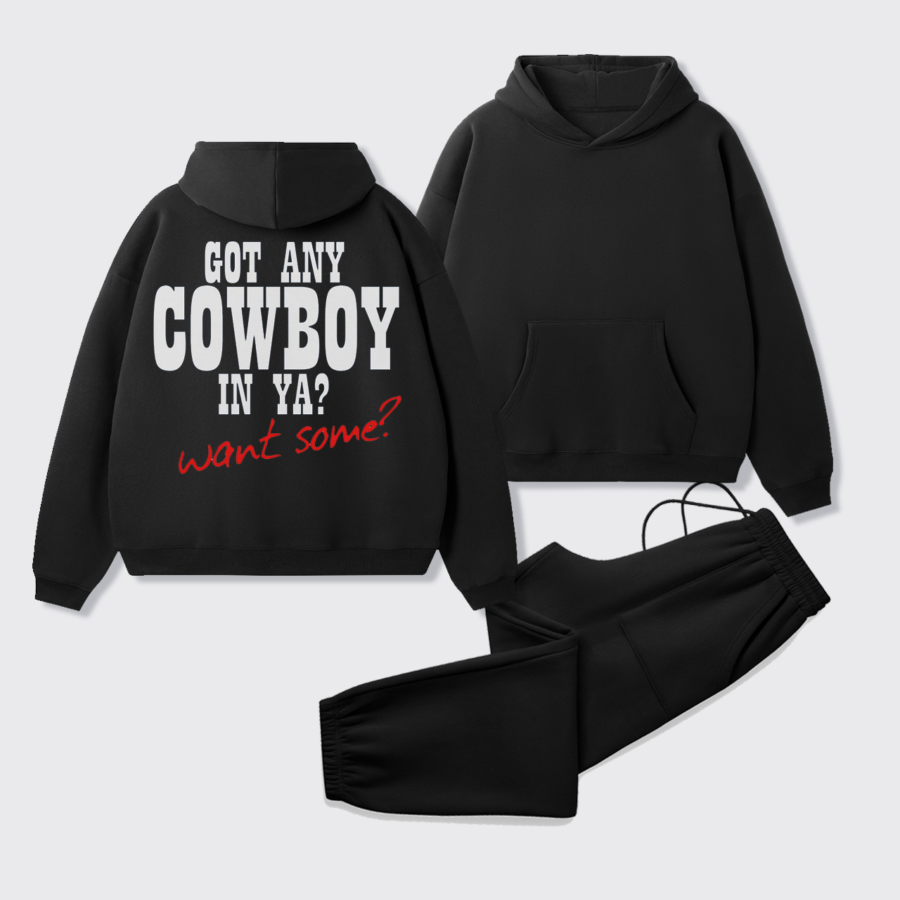 Fleece Got Any Cowboy in Ya Want Some Hoodie Set