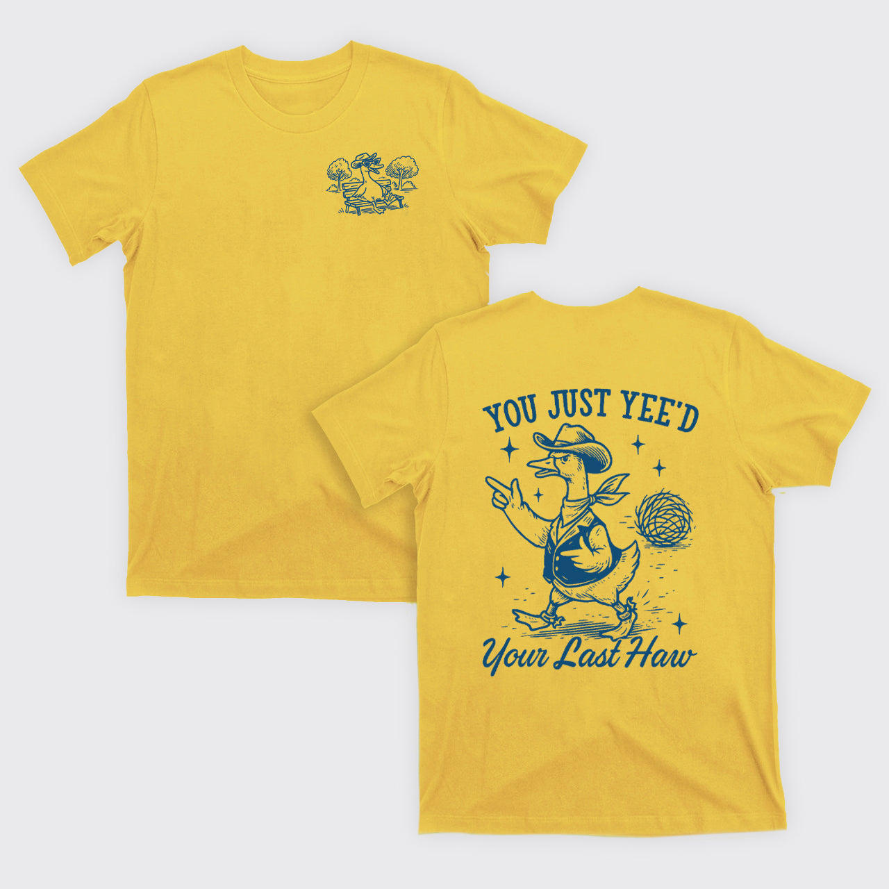 Funny Goose-You Just Yeed Your Last Haw T-Shirts