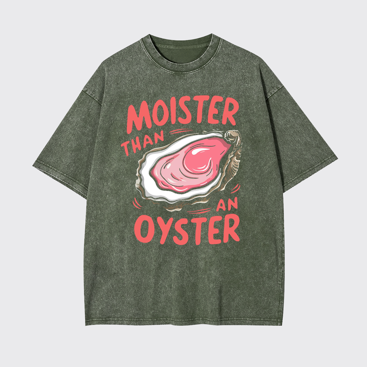 Retro Funny Moister Than An Oyster Garment-dye Tees