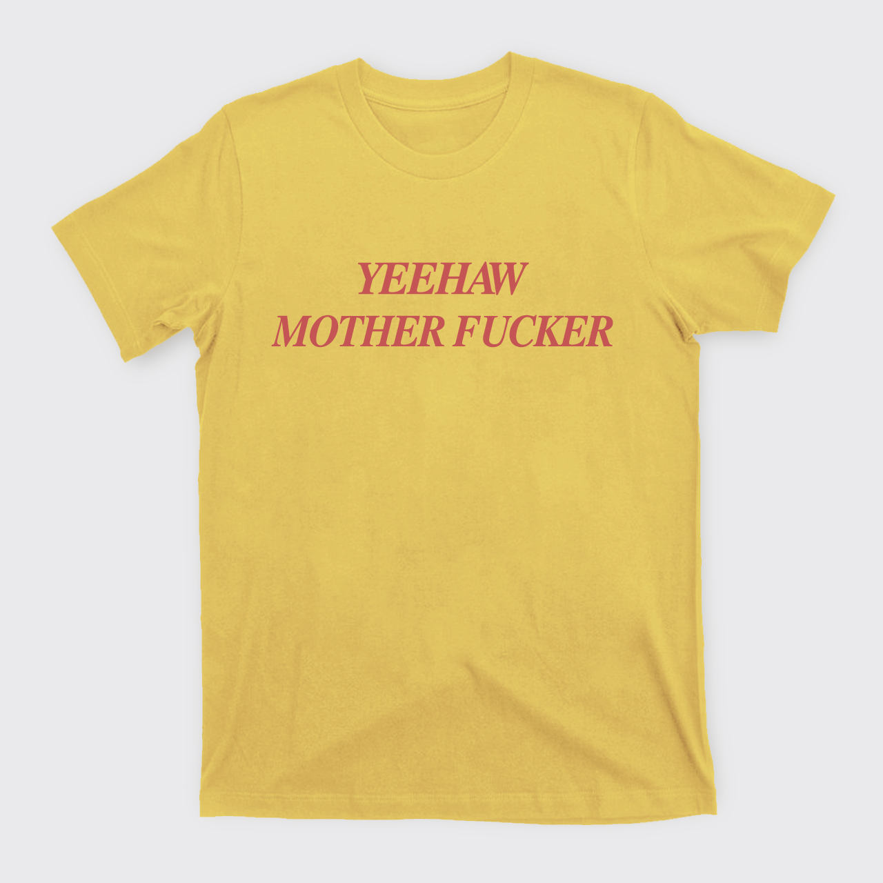 Yeehaw Mother Fucker T-Shirts
