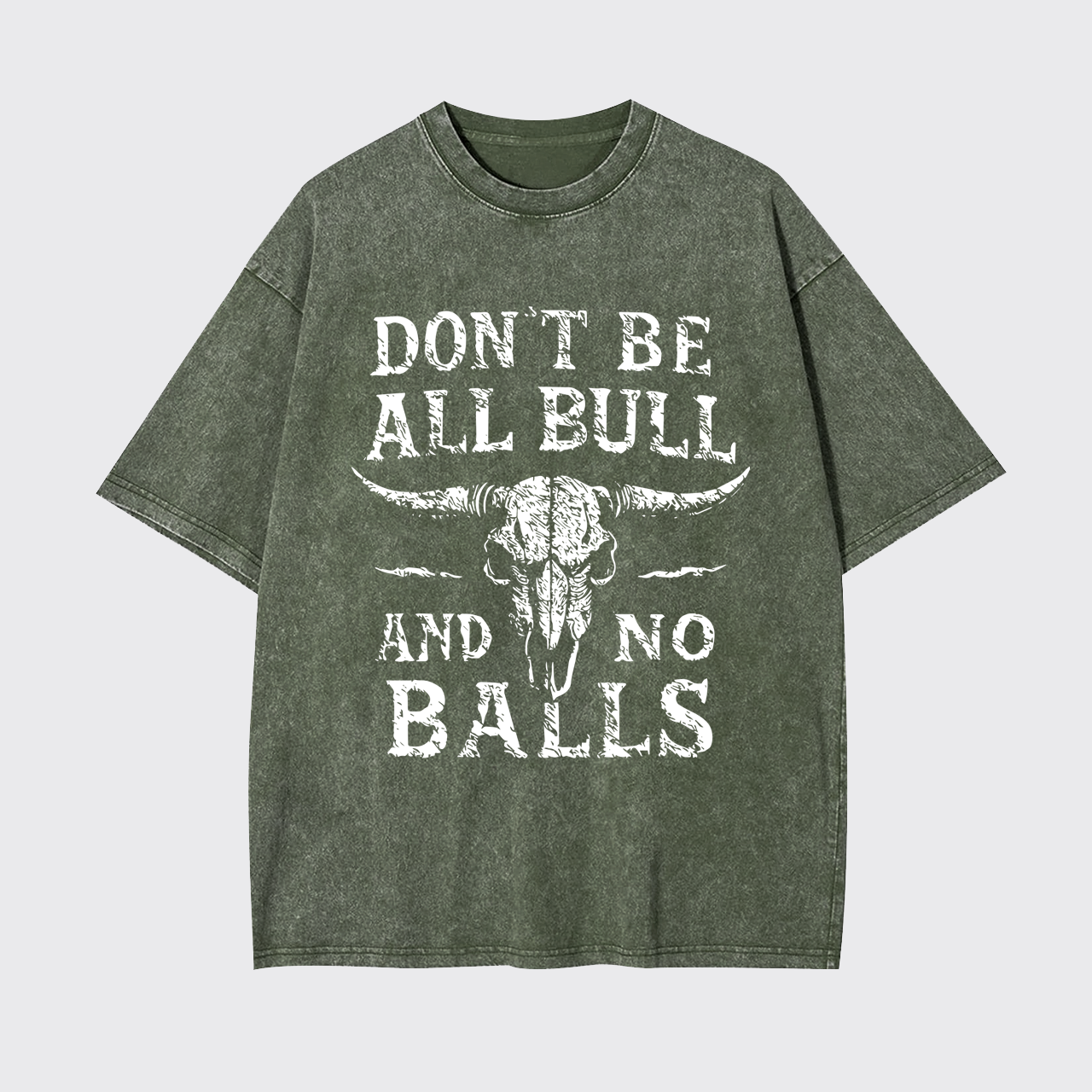 Don't Be All Bull And No Balls Garment-dye Tees