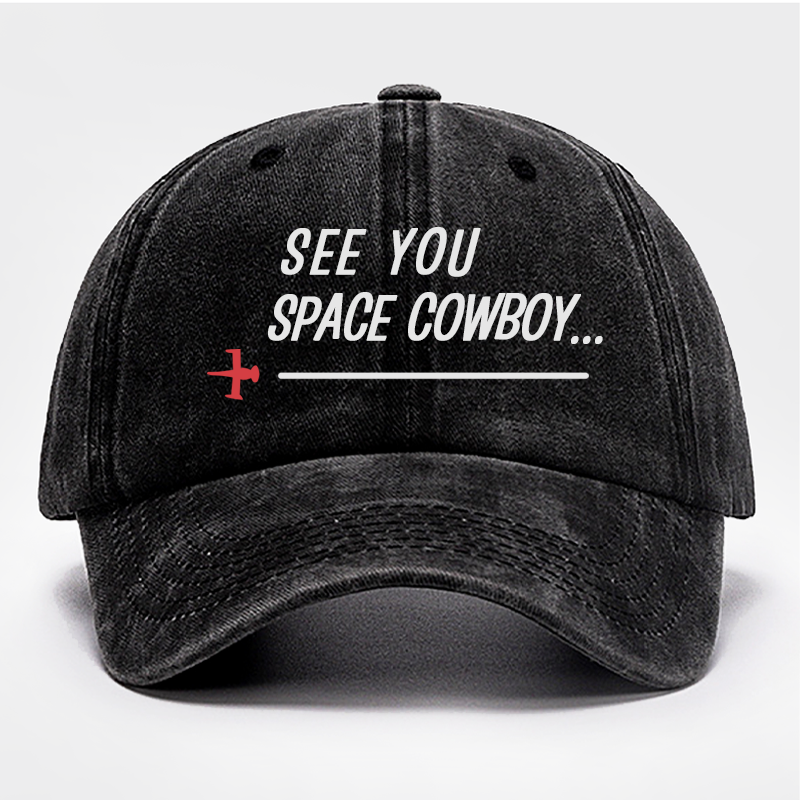 See You Space Cowboy Embroidered Baseball Cap