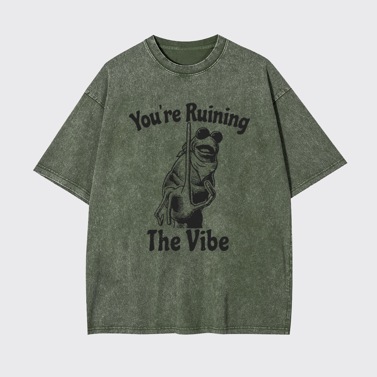 You're Ruining The Vibe Garment-dye Tees