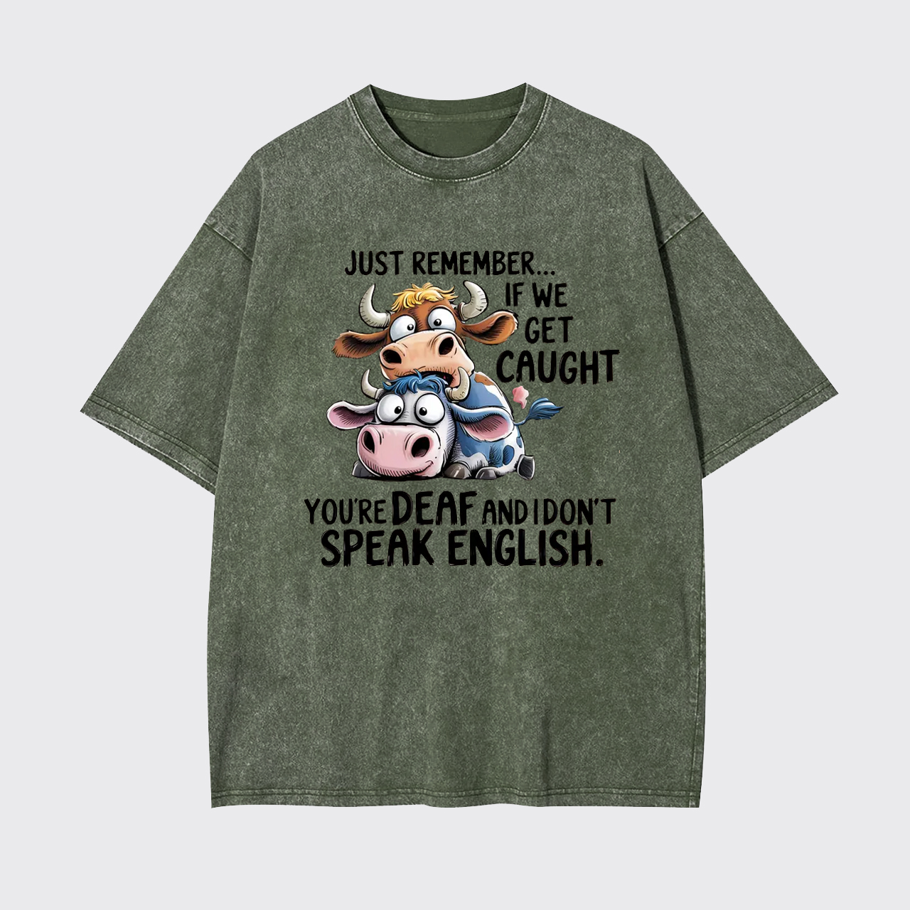 Just Remember If We Get Caught Garment-dye Tees