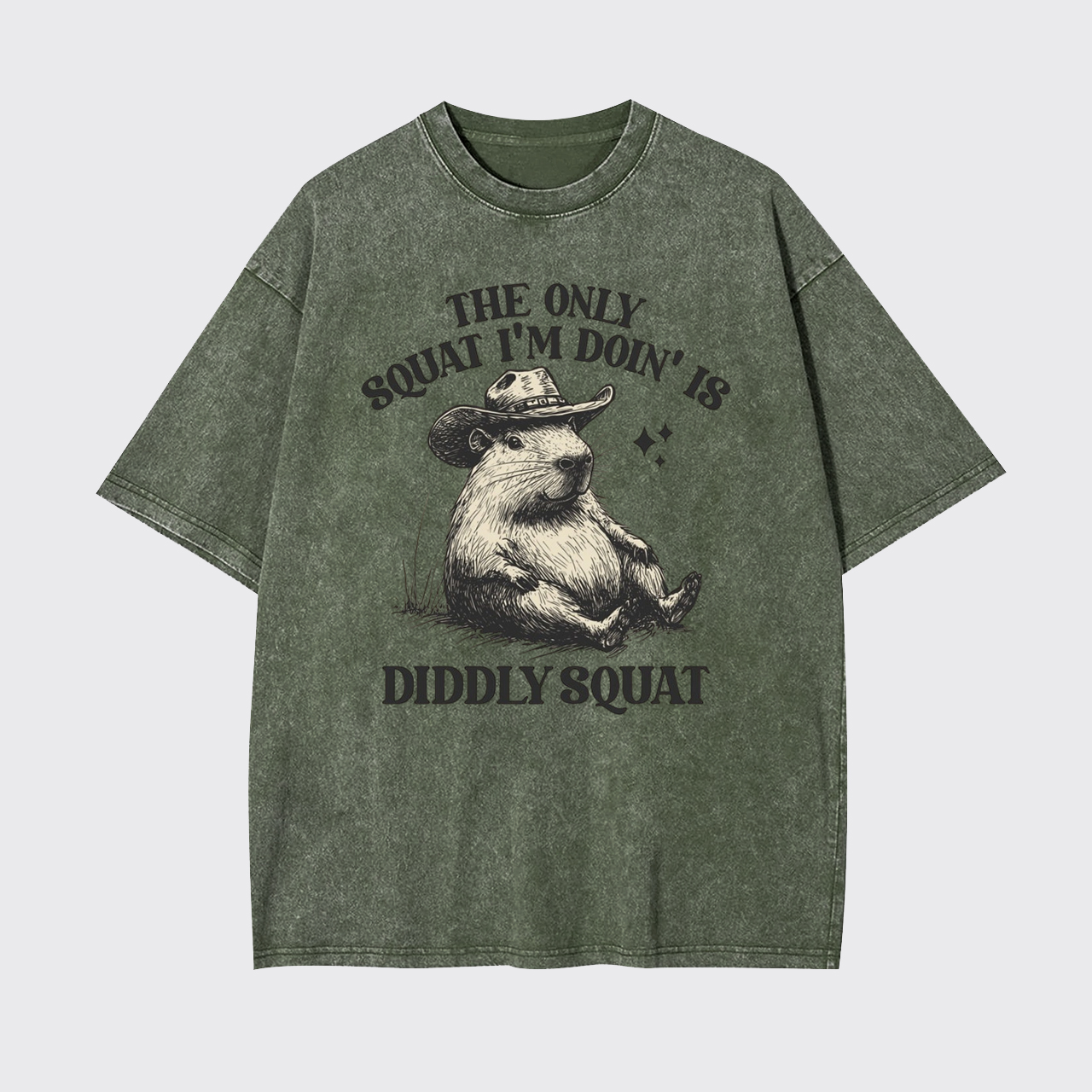 The Only Squat I’m Doin’ Is Diddly Squat Garment-dye Tees