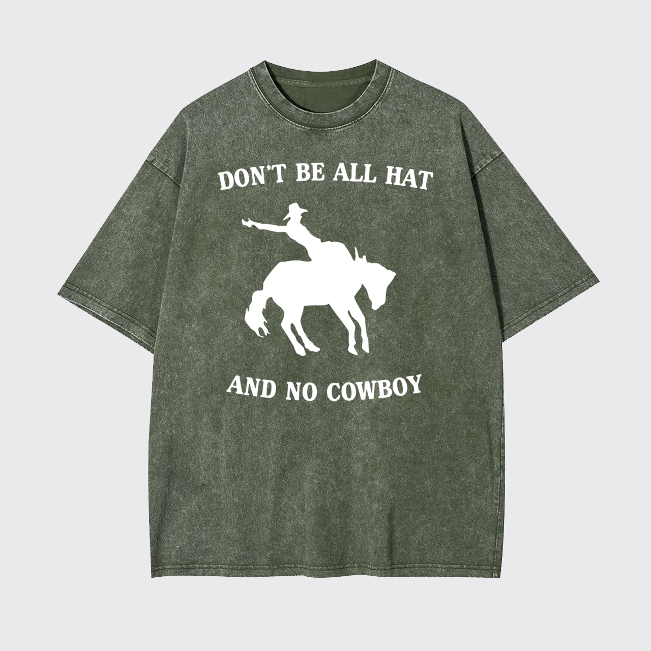 Don't Be All Hat And No Cowboy Garment-dye Tees