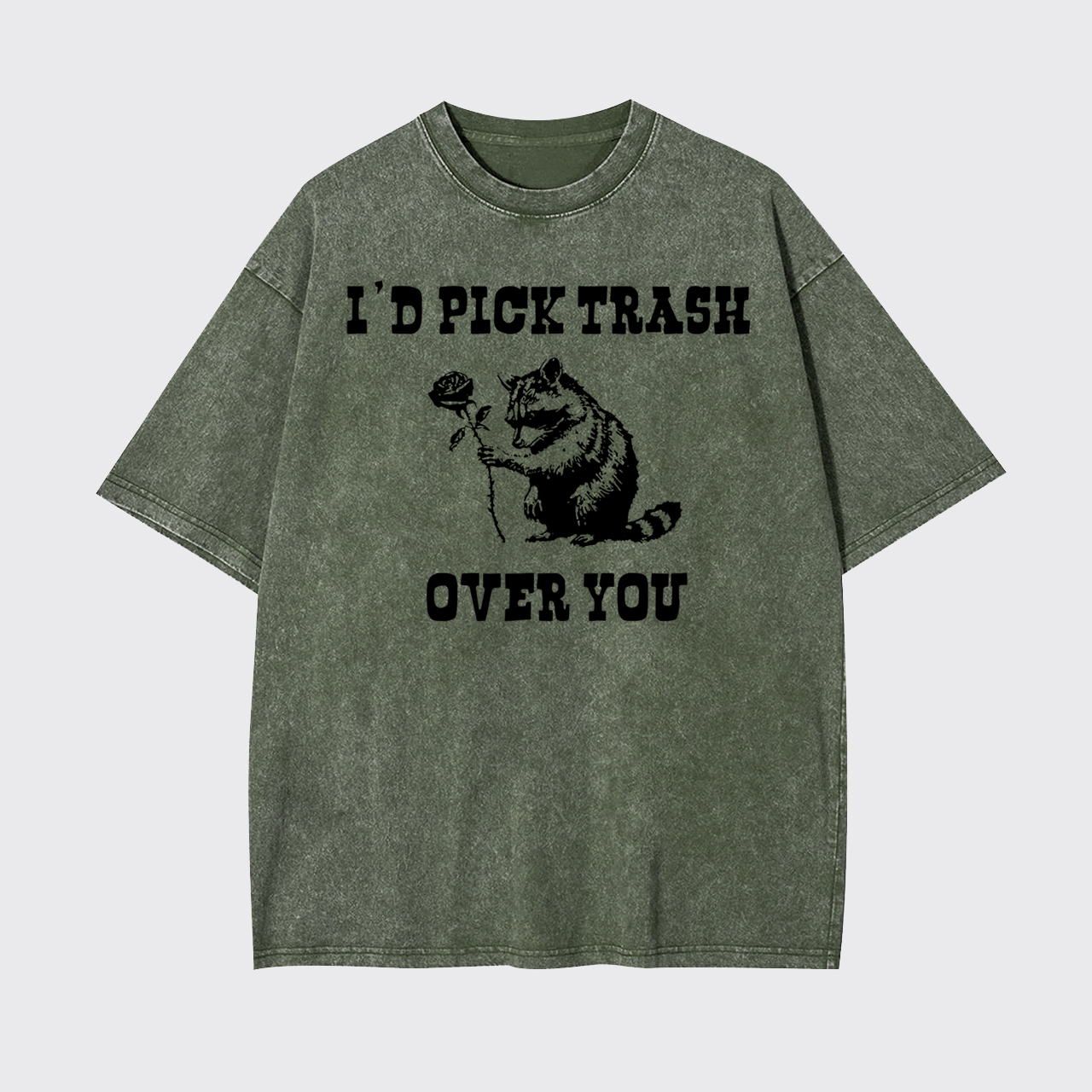 I'd Pick Trash Over You Garment-dye Tees