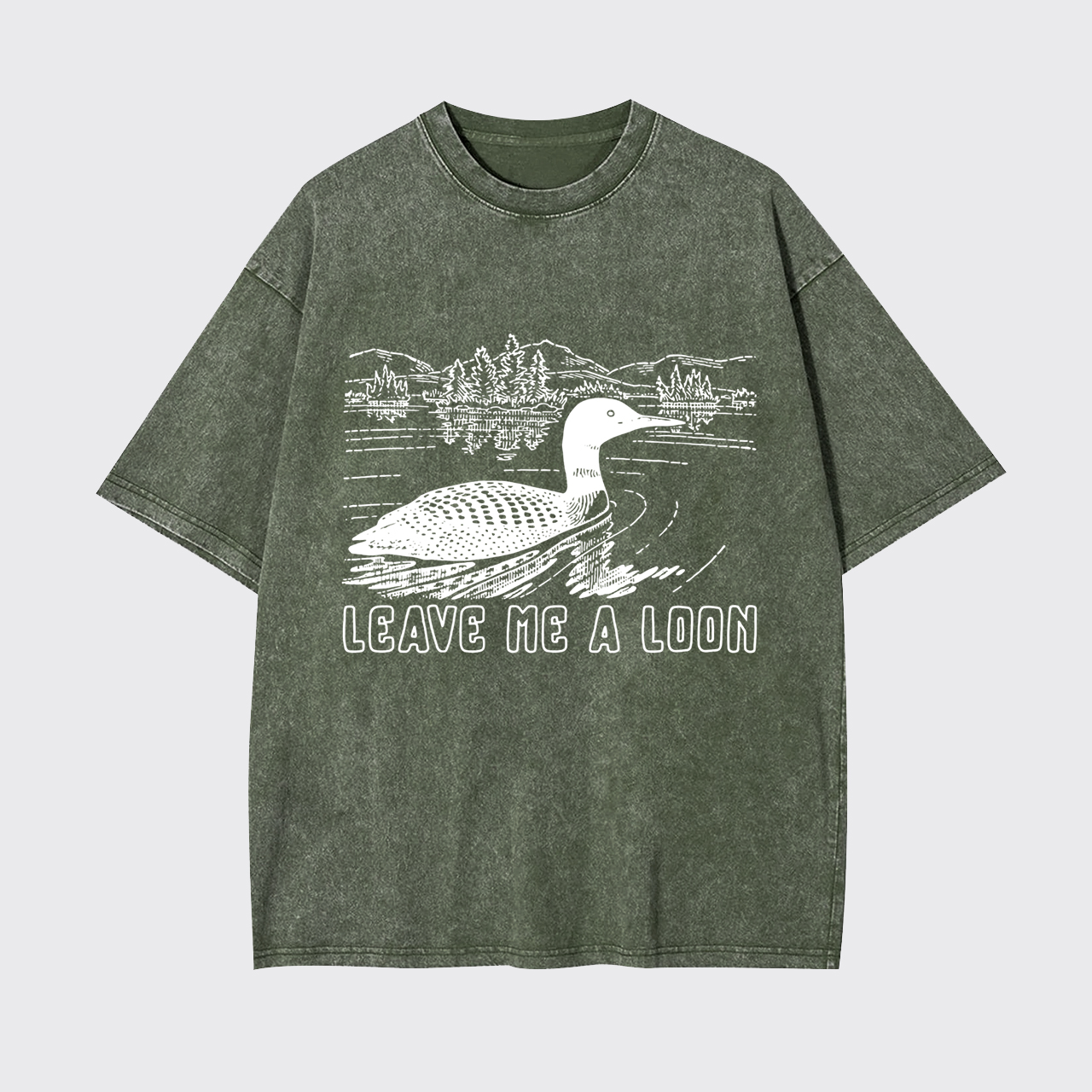 Leave Me A Loon Garment-dye Tees