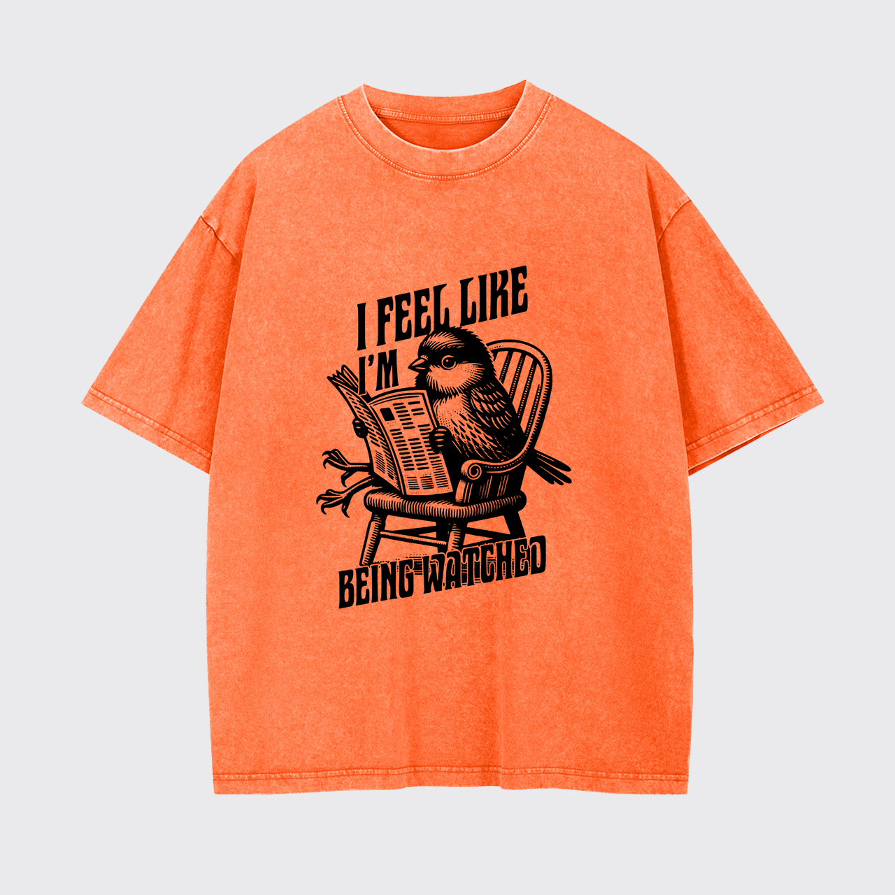 I Feel Like I'm Being Watched Garment-dye Tees