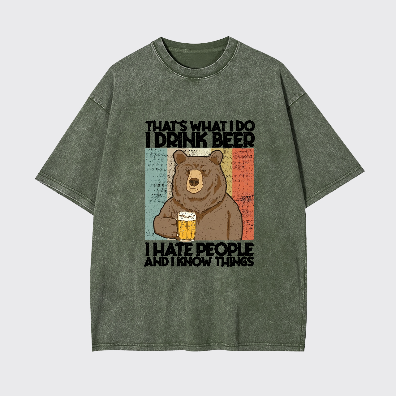 That's What I Do I Drink Beer I Hate People Garment-dye Tees