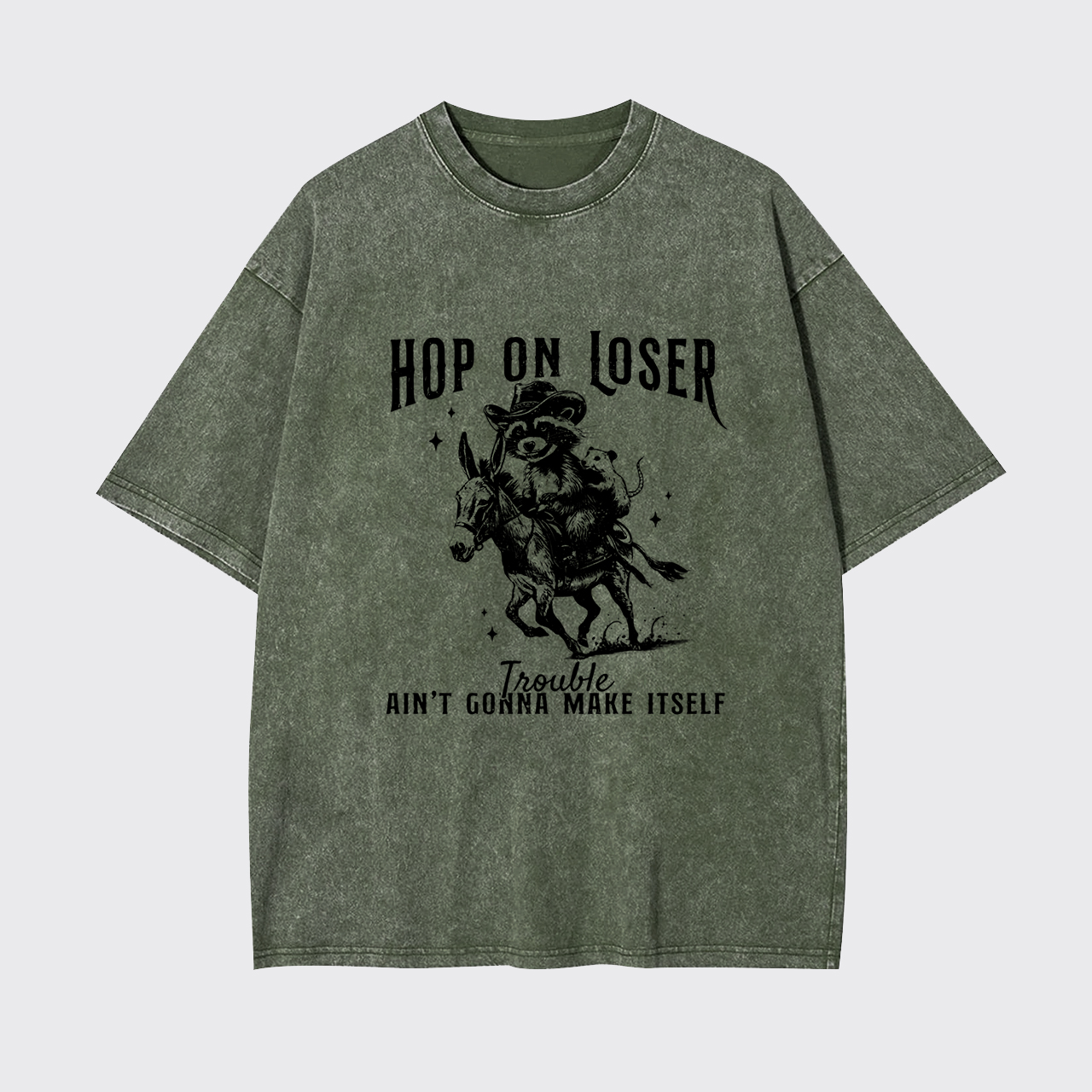 Hop On Loser Trouble Ain't Gonna Make Itself Garment-dye Tees