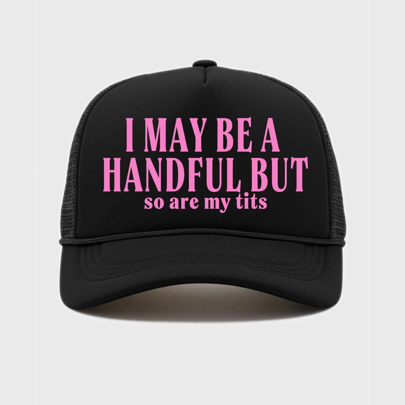 I May Be A Handful Trucker Hat