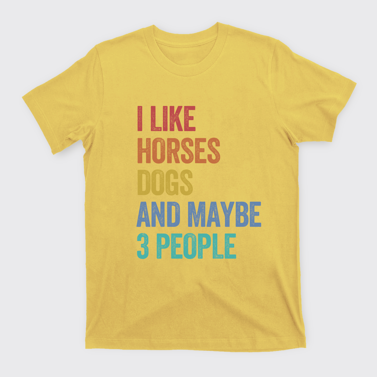I Like Horses Dogs And Maybe 3 People T-Shirts
