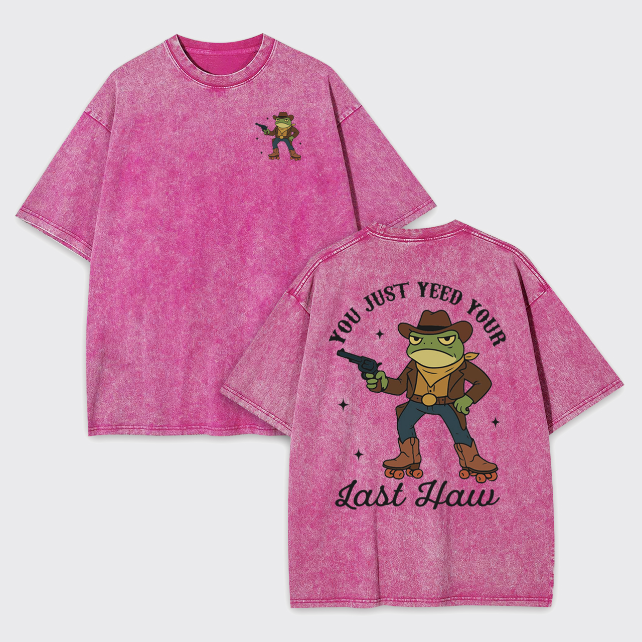 You Just Yeed Your Last Haw Garment-dye Tees