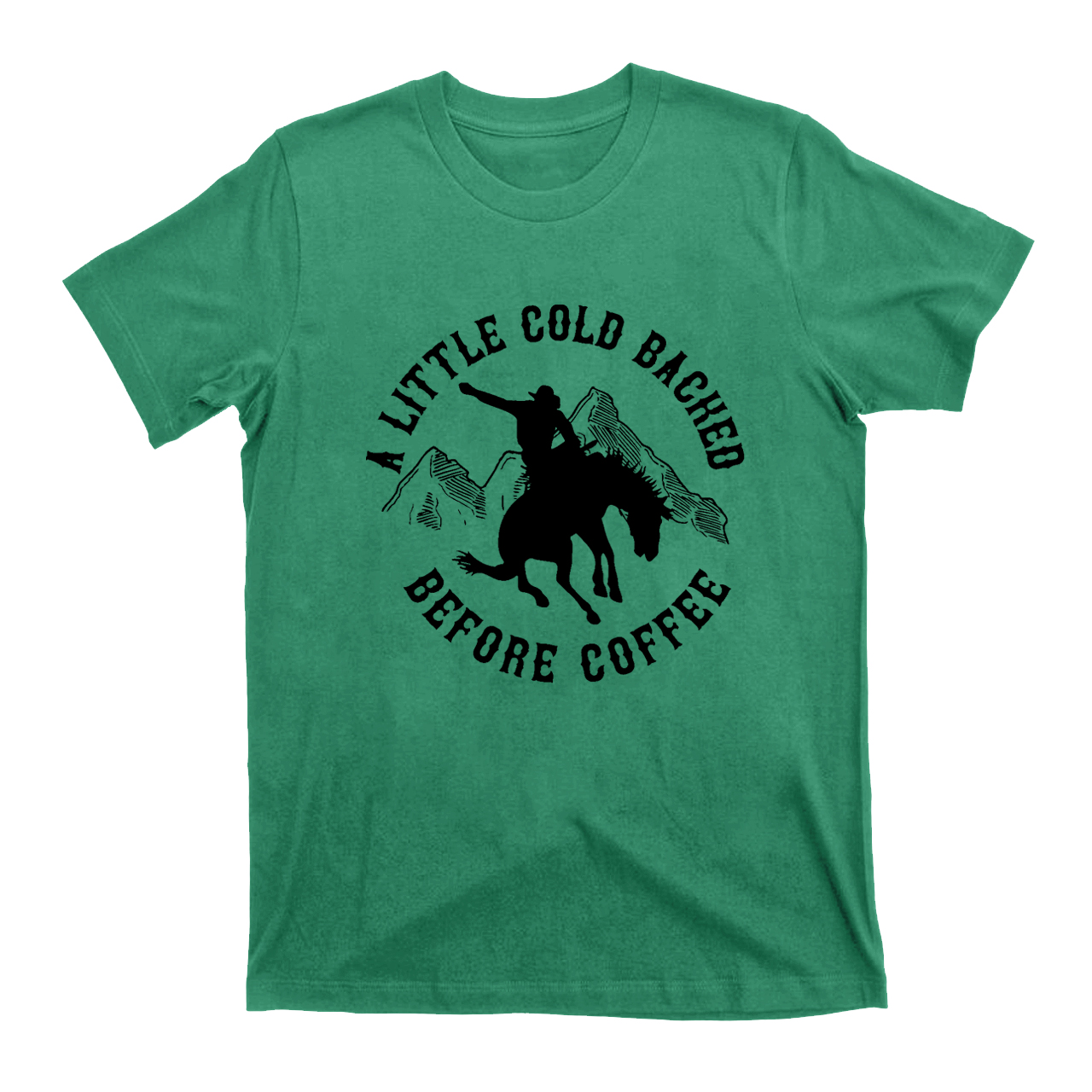 Cold Backed Before Coffee Cowboy T-Shirts