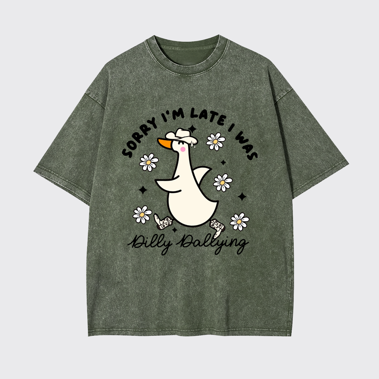 Sorry I'm Late I Was Dilly Dallying Goose Garment-dye Tees