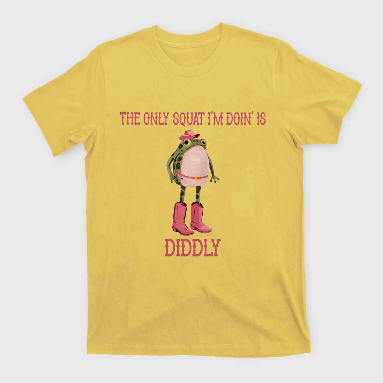 The Only Squat I'm Doin' Is Diddly T-Shirts