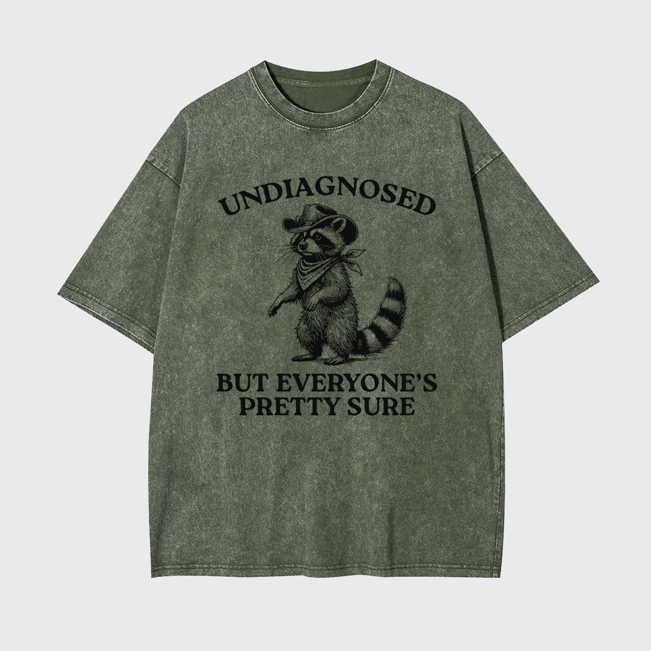 Trash Raccoon-Undiagnosed But Everyone's Pretty Sure Garment-dye Tees