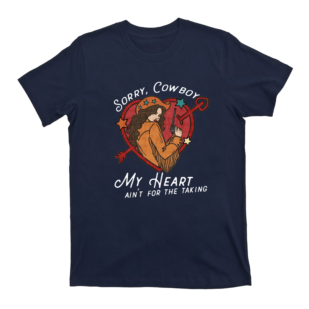 Sorry Cowboy My Heart Ain't For The Taking Cowgirl Heart T-Shirts