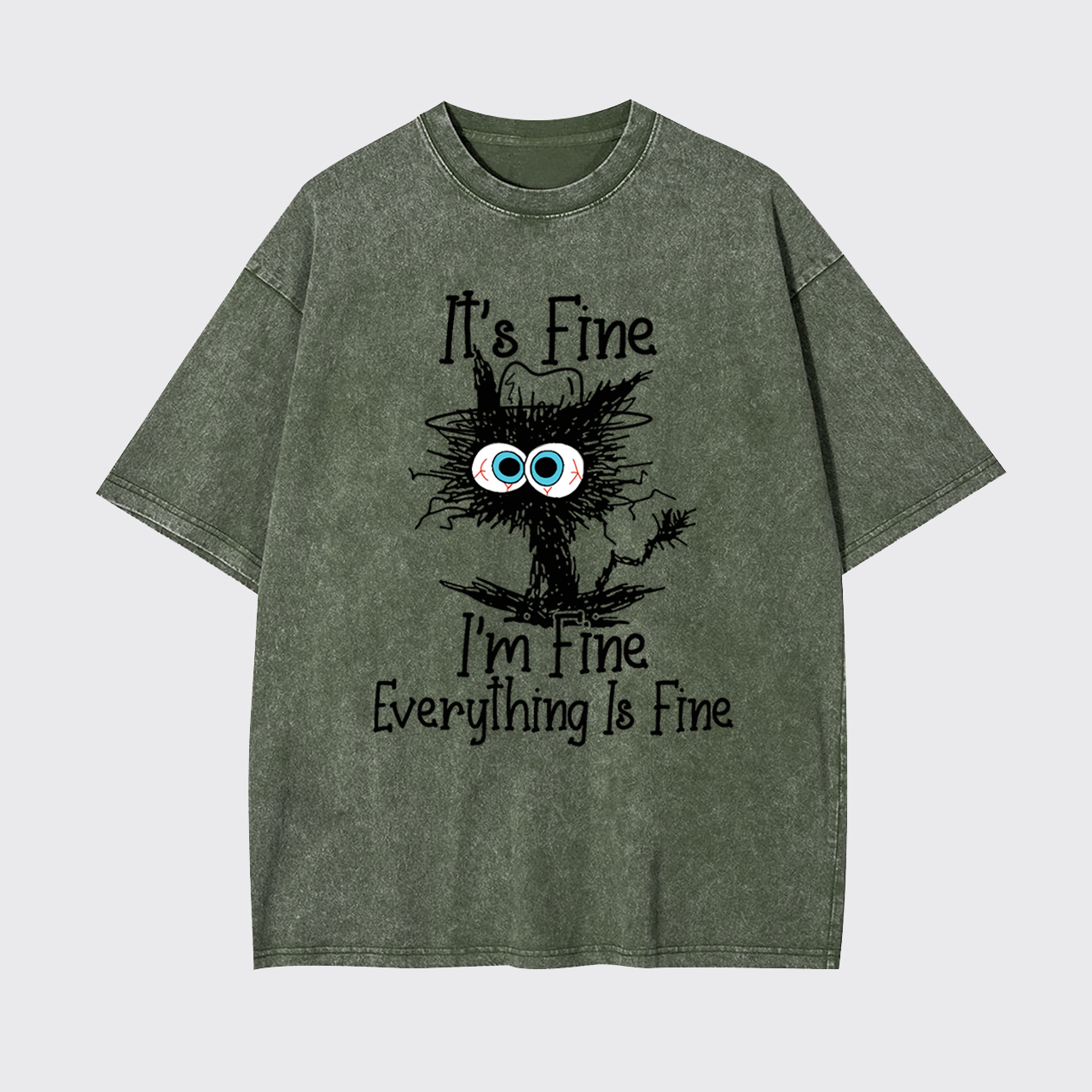 It's Fine I'm Fine Everything Is Fine Garment-dye Tees