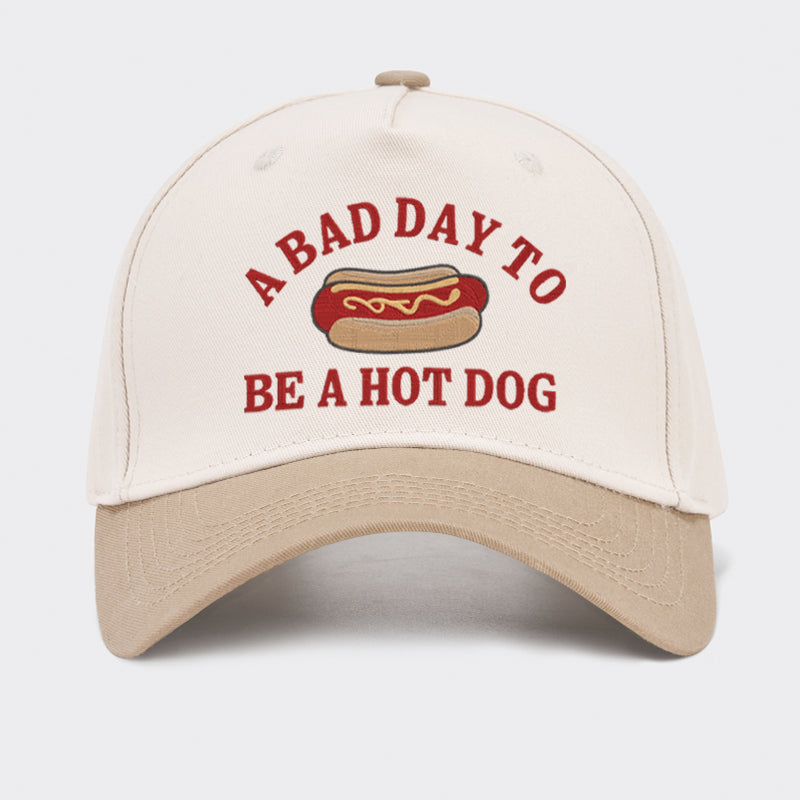 Bad Day To Be a Hot Dog Embroidered Baseball Cap