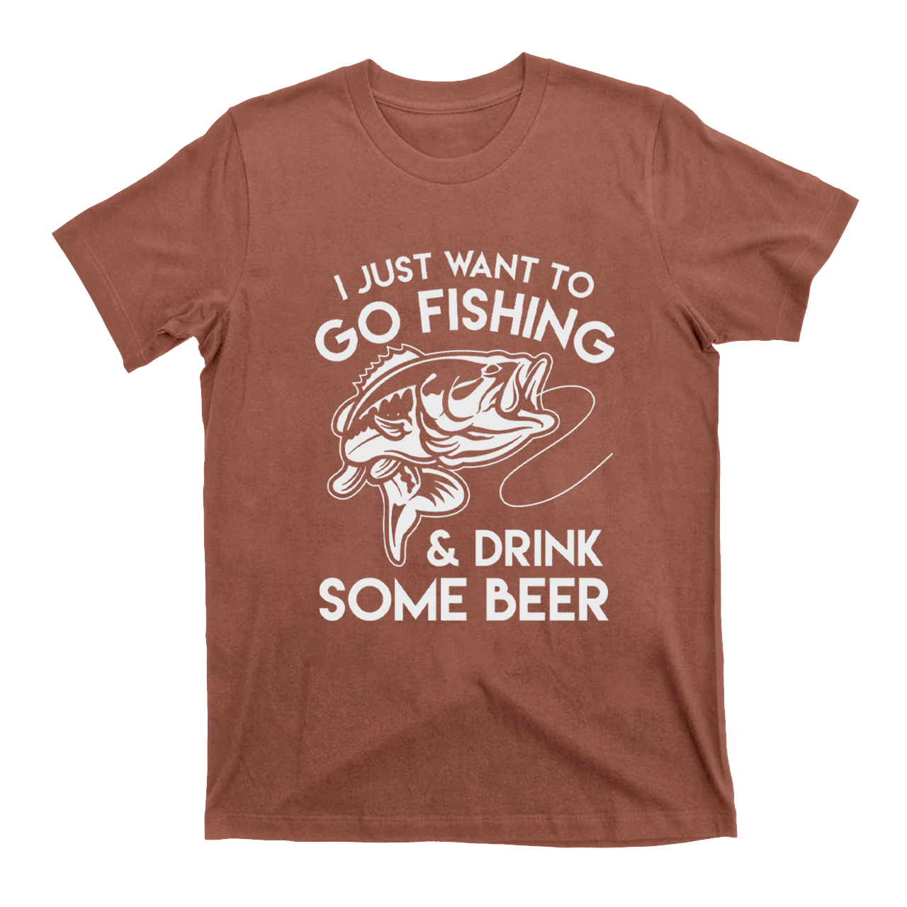 I Just Want To Go Fishing And Drink Some Beer T-Shirts