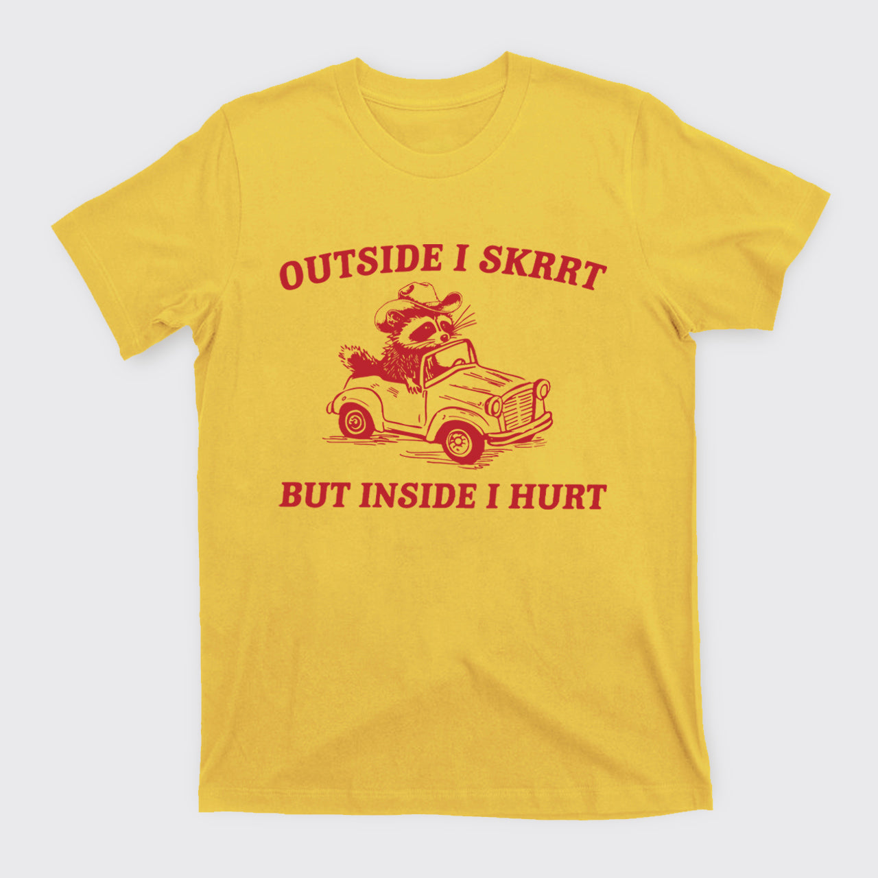 Trash Raccoon-Outside I Skrrt Inside I Hurt T-Shirts