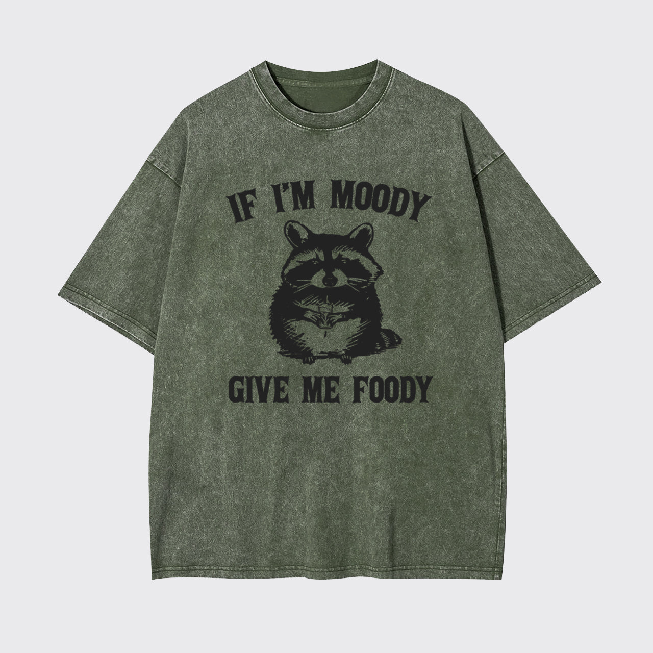 Funny Raccoon-If I'm Moody Give Me Foody Garment-dye Tees
