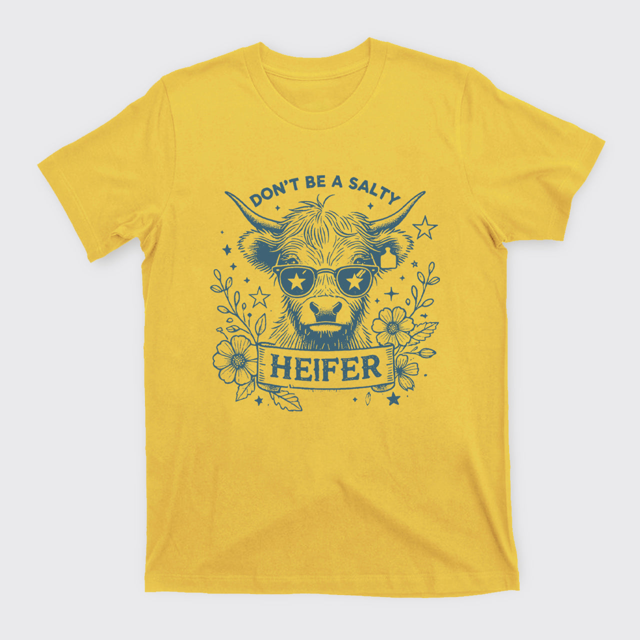 Don't Be A Salty Heifer T-Shirts