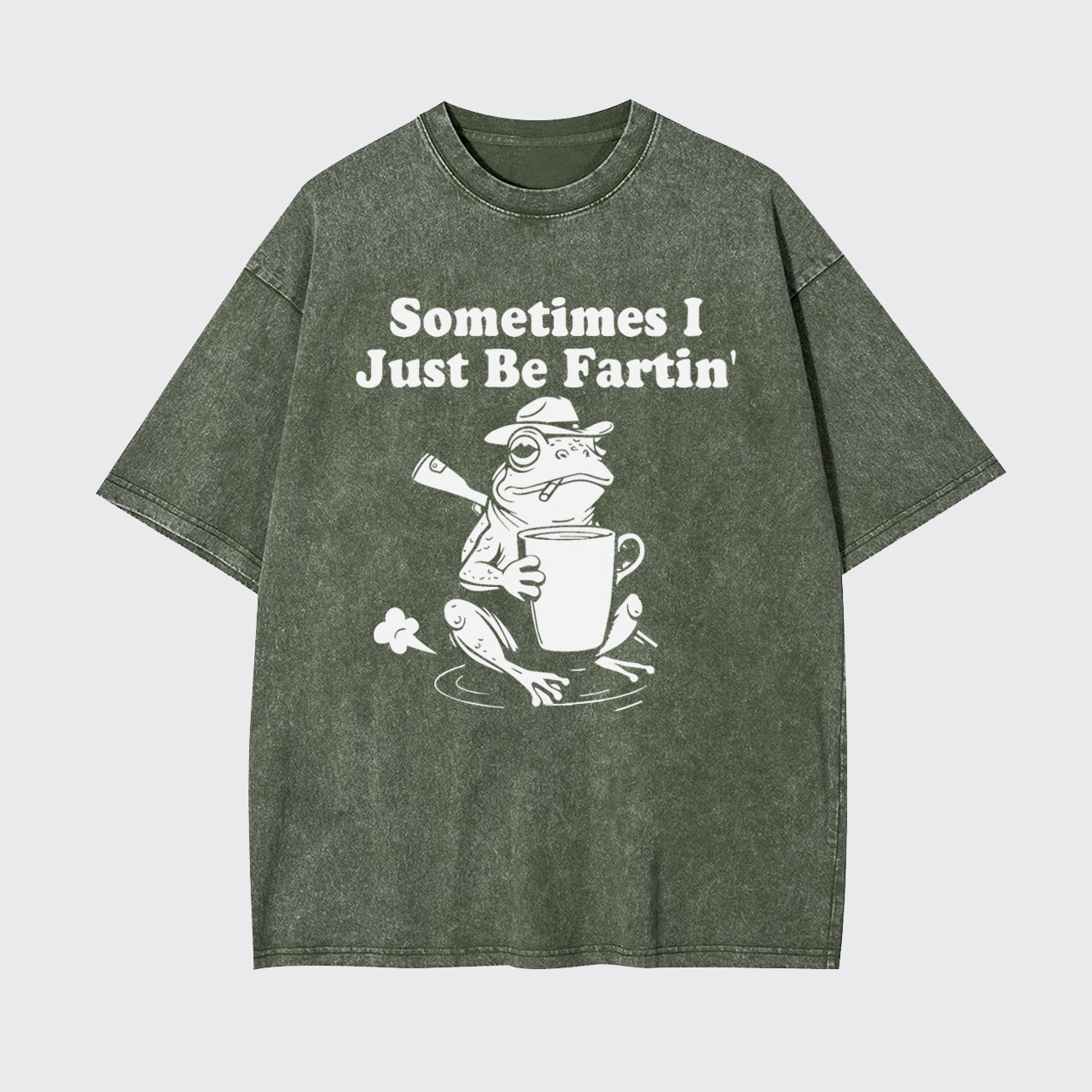 Sometimes I Just Be Fartin Garment-dye Tees