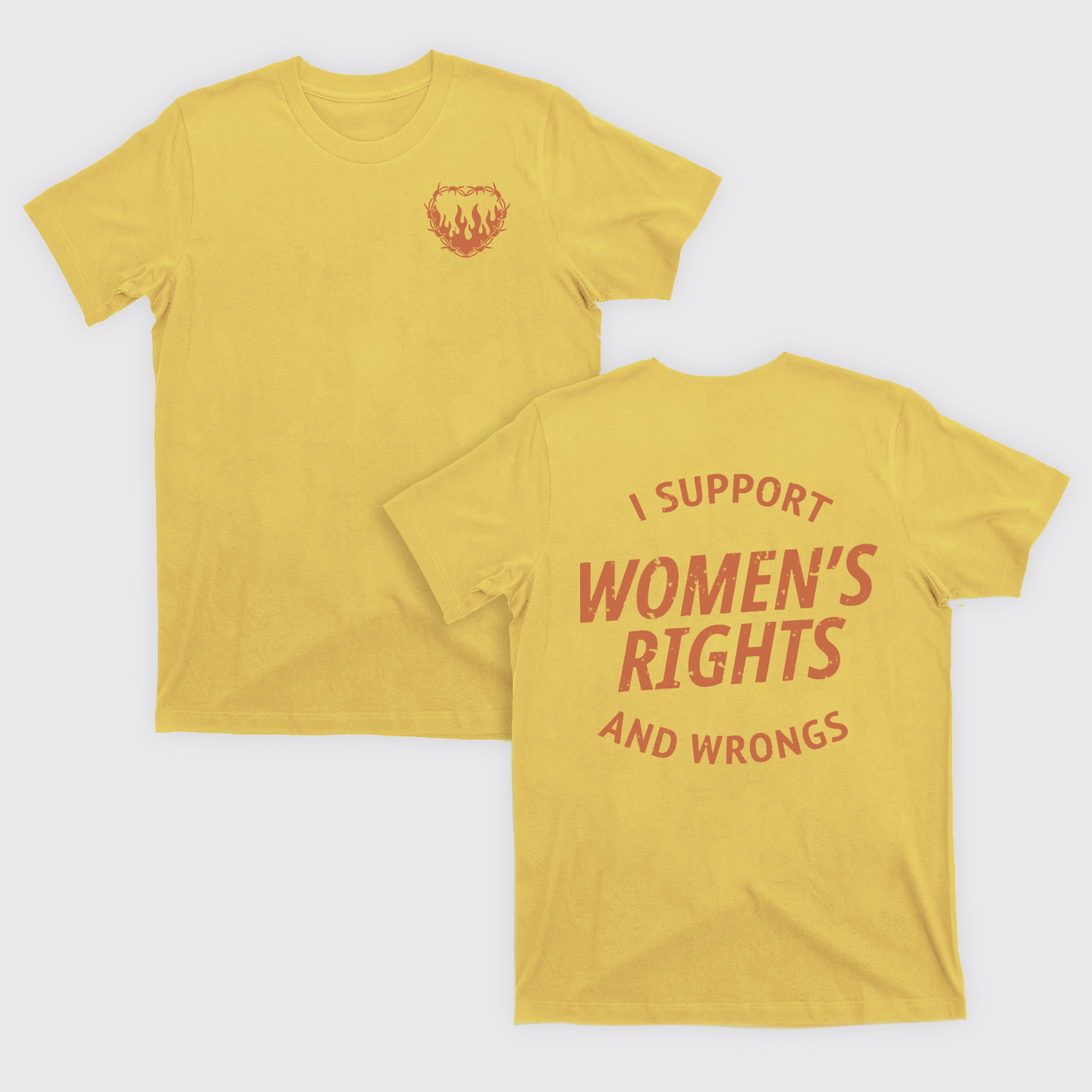I Support Women's Rights And Wrongs T-Shirts